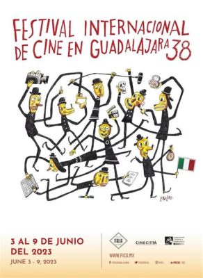  Die Guadalajara International Film Festival: Eine Hommage an mexikanisches Kino und die Vision eines Mannes namens Iván Sánchez